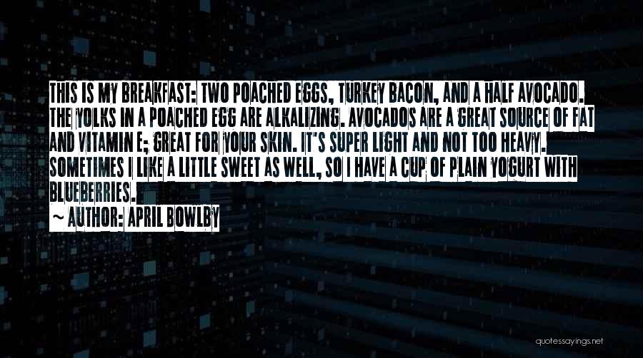 Bacon And Egg Quotes By April Bowlby