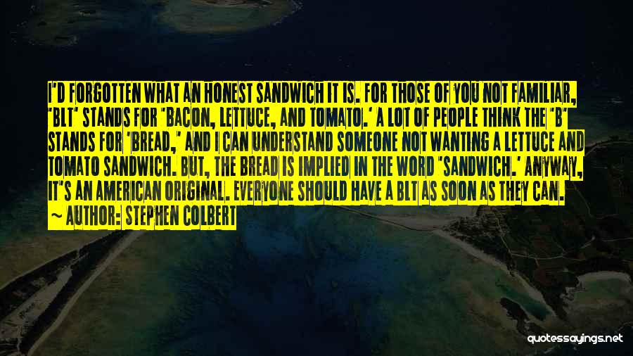 Bacon Sandwich Quotes By Stephen Colbert