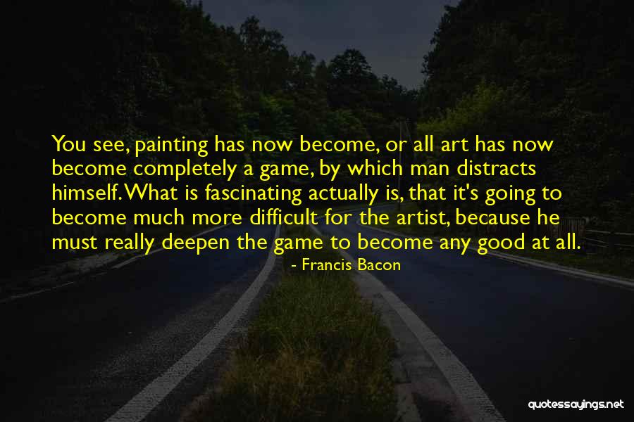 Bacon The Game Quotes By Francis Bacon