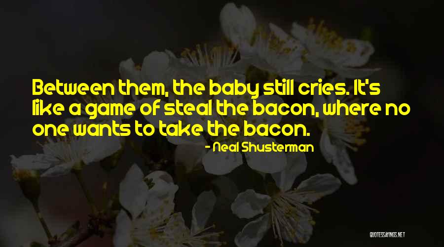 Bacon The Game Quotes By Neal Shusterman