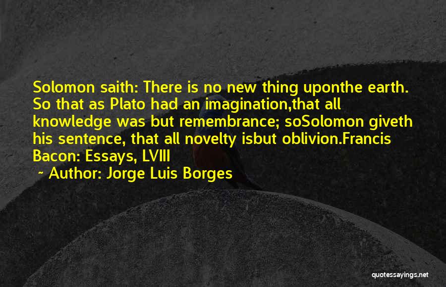 Bacon's Essays Quotes By Jorge Luis Borges