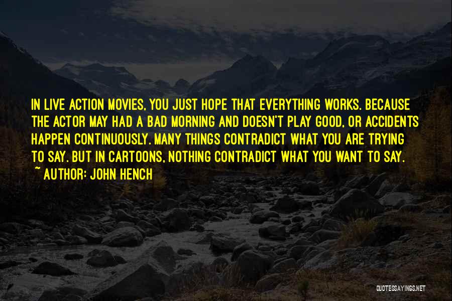 Bad Accidents Quotes By John Hench