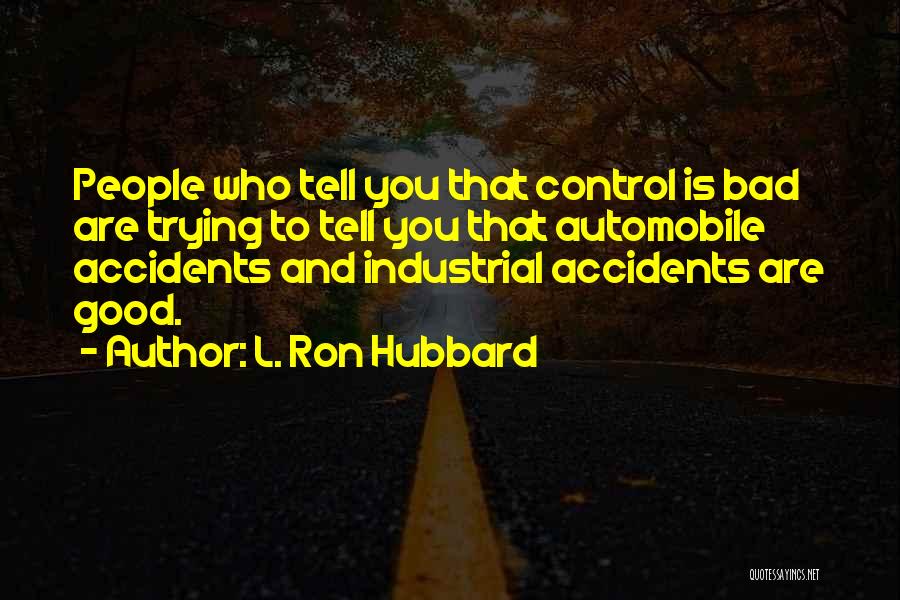 Bad Accidents Quotes By L. Ron Hubbard