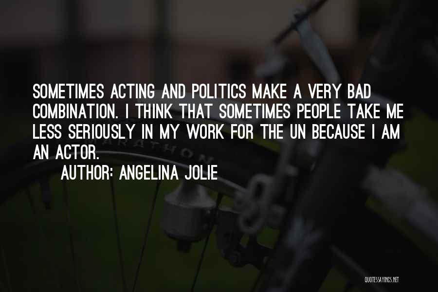 Bad Acting Quotes By Angelina Jolie