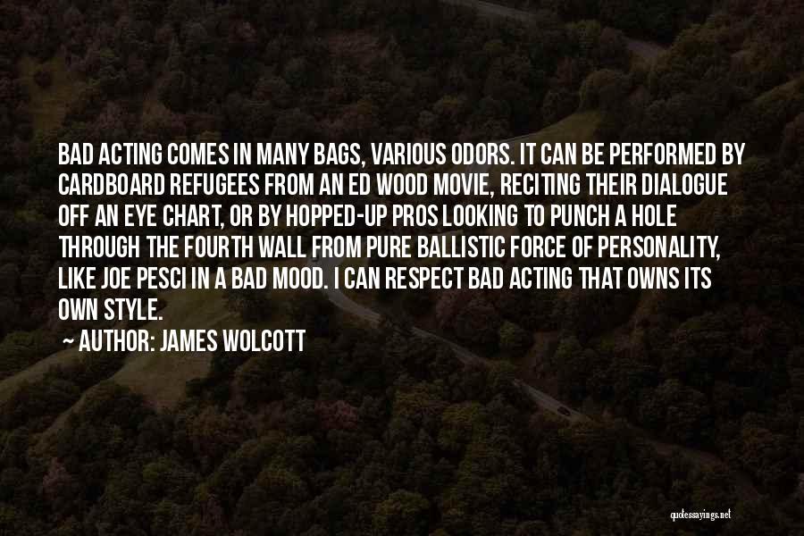 Bad Acting Quotes By James Wolcott