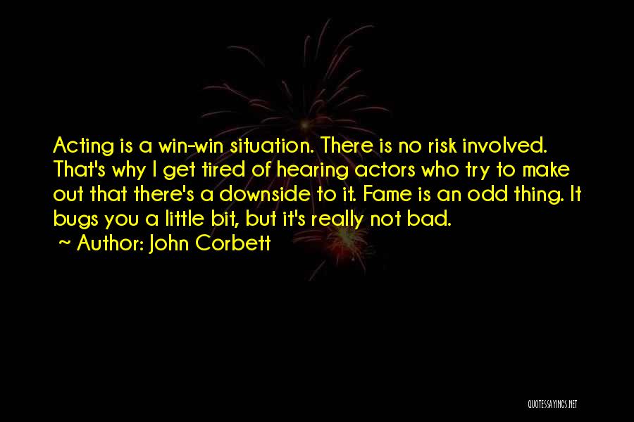 Bad Acting Quotes By John Corbett