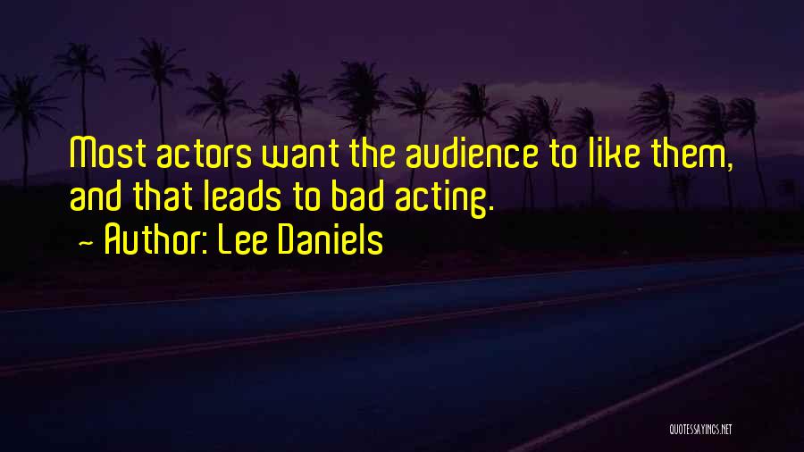 Bad Acting Quotes By Lee Daniels