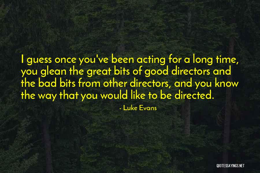 Bad Acting Quotes By Luke Evans