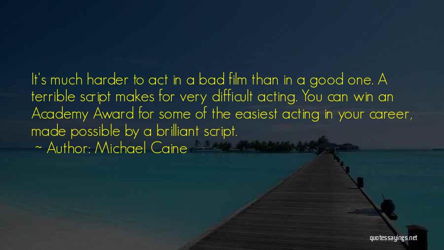 Bad Acting Quotes By Michael Caine