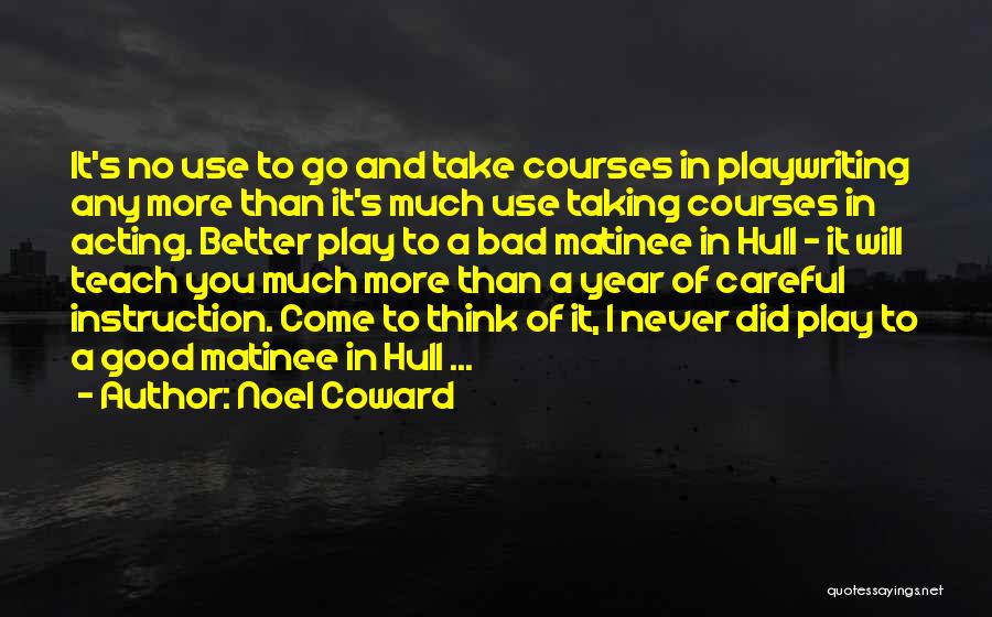 Bad Acting Quotes By Noel Coward