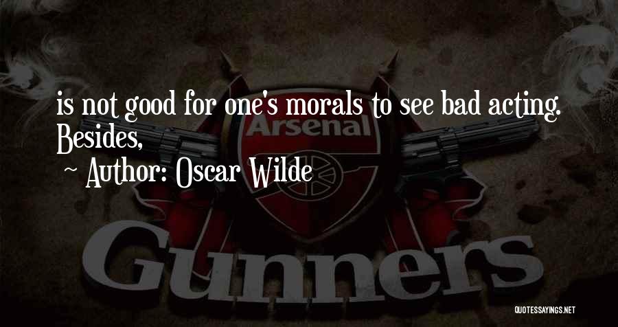 Bad Acting Quotes By Oscar Wilde