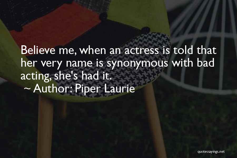 Bad Acting Quotes By Piper Laurie