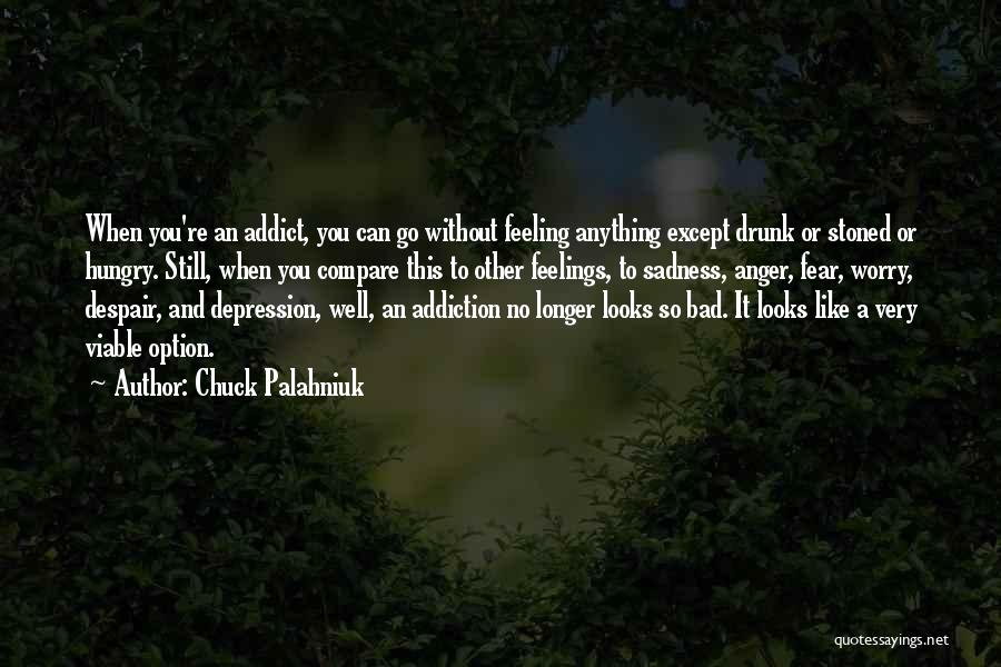 Bad Addictions Quotes By Chuck Palahniuk