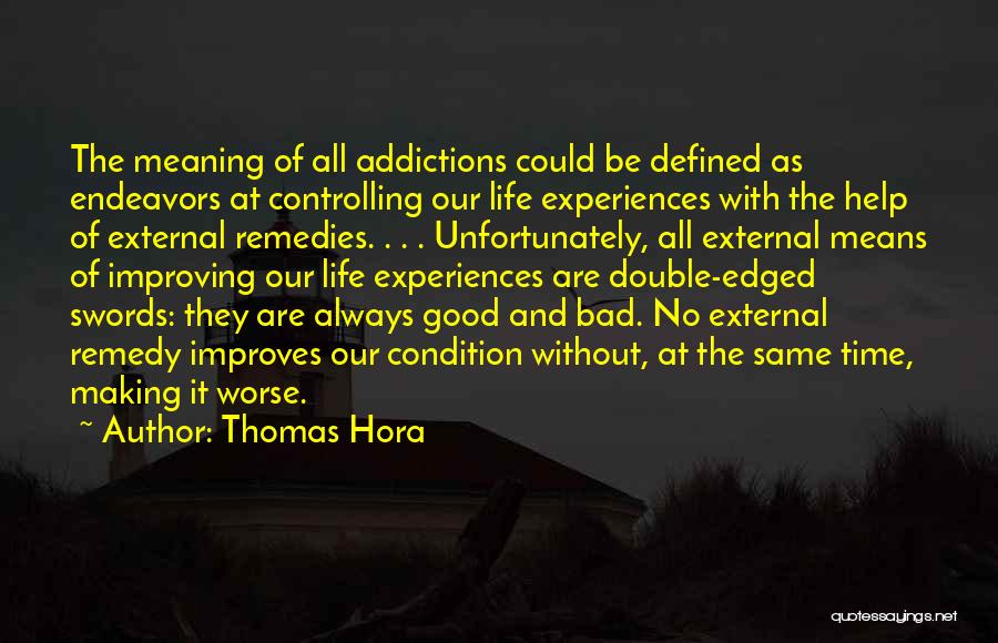 Bad Addictions Quotes By Thomas Hora