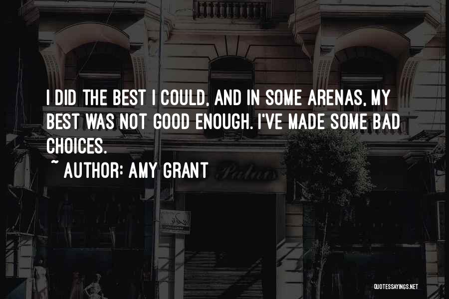 Bad And Good Choices Quotes By Amy Grant