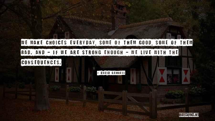 Bad And Good Choices Quotes By David Gemmell