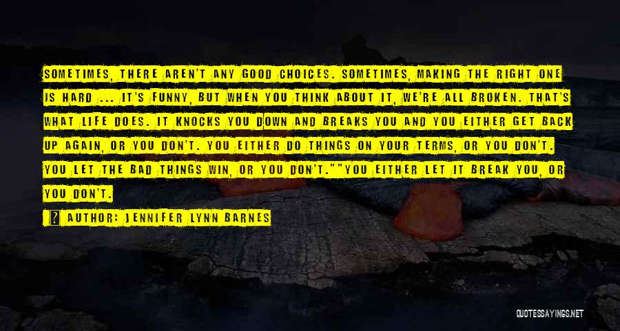 Bad And Good Choices Quotes By Jennifer Lynn Barnes