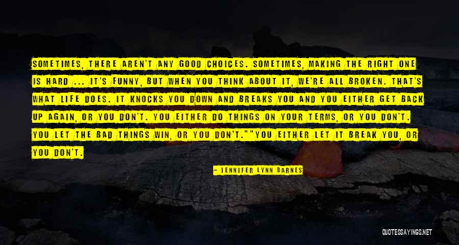 Bad And Good Choices Quotes By Jennifer Lynn Barnes