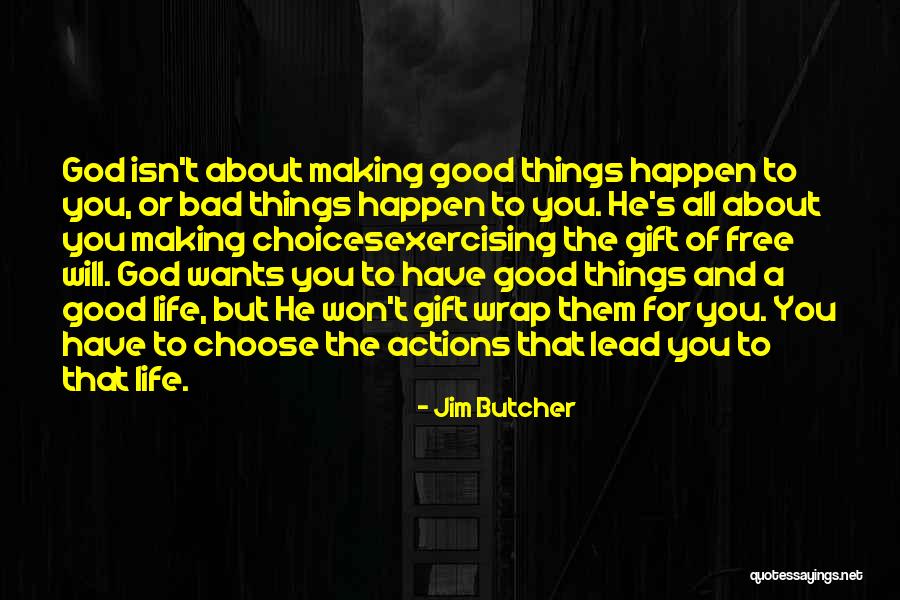 Bad And Good Choices Quotes By Jim Butcher Bad And Good Choices Quotes By Jim Butcher