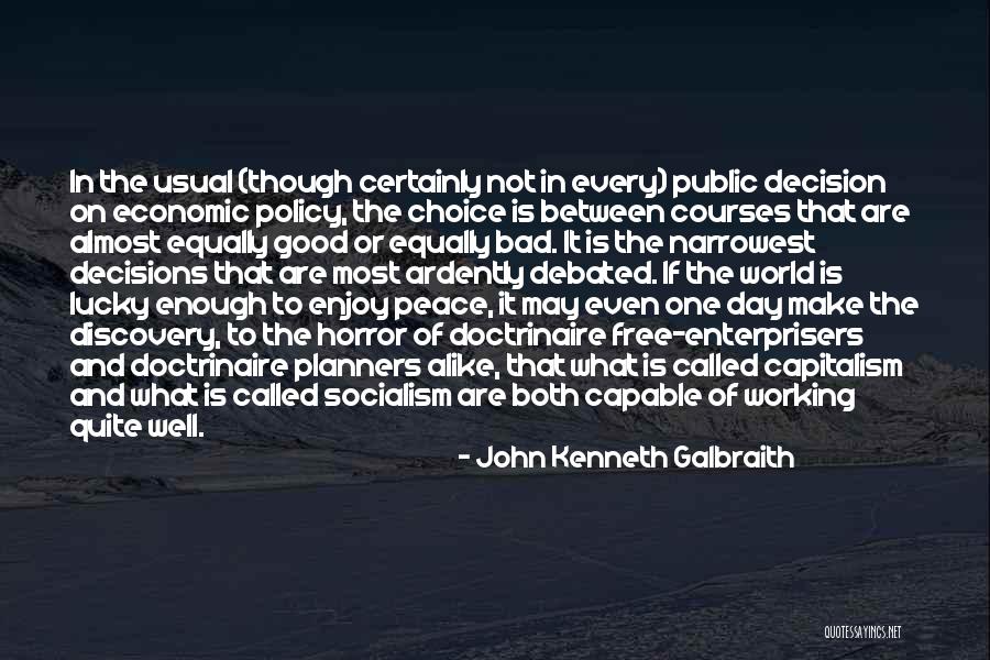 Bad And Good Choices Quotes By John Kenneth Galbraith Bad And Good Choices Quotes By John Kenneth Galbraith