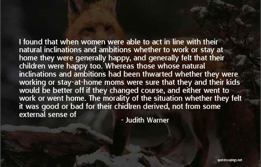Bad And Good Choices Quotes By Judith Warner Bad And Good Choices Quotes By Judith Warner
