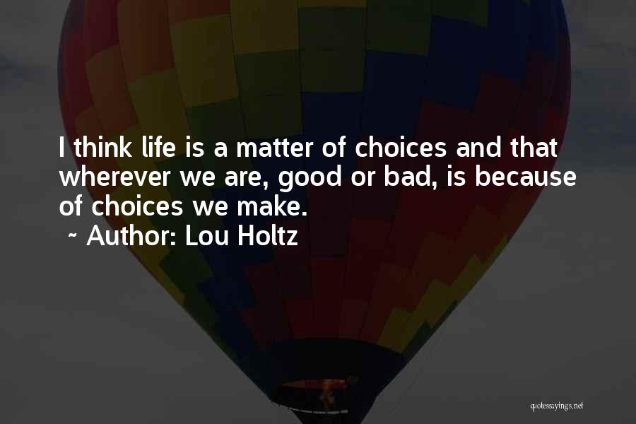 Bad And Good Choices Quotes By Lou Holtz
