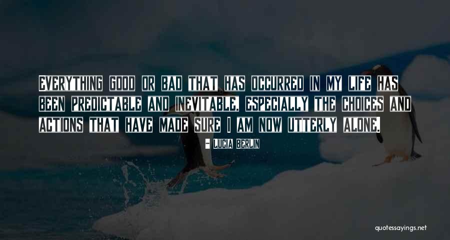 Bad And Good Choices Quotes By Lucia Berlin Bad And Good Choices Quotes By Lucia Berlin