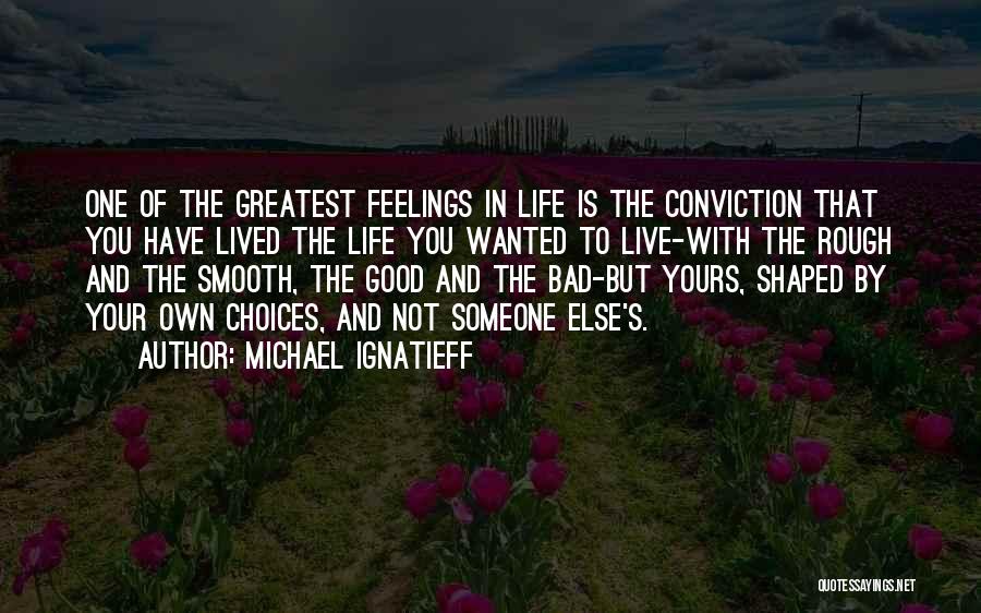 Bad And Good Choices Quotes By Michael Ignatieff