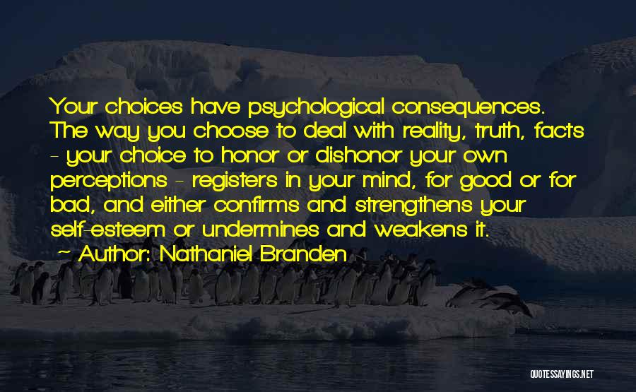 Bad And Good Choices Quotes By Nathaniel Branden