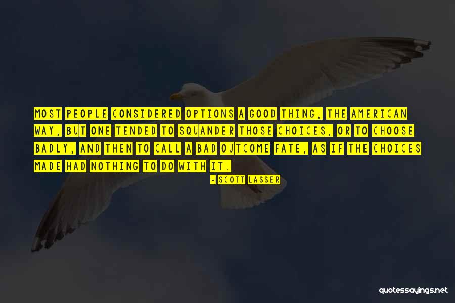 Bad And Good Choices Quotes By Scott Lasser Bad And Good Choices Quotes By Scott Lasser