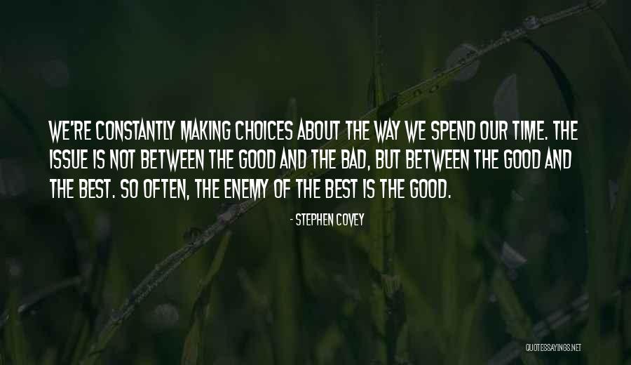 Bad And Good Choices Quotes By Stephen Covey Bad And Good Choices Quotes By Stephen Covey
