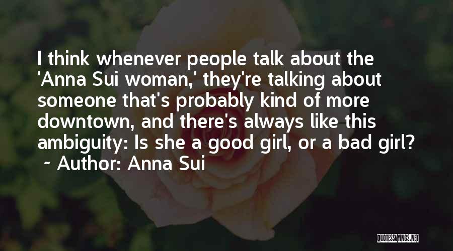 Bad And Good Girl Quotes By Anna Sui