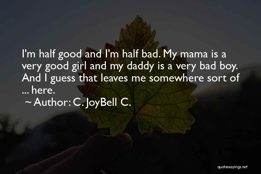 Bad And Good Girl Quotes By C. JoyBell C.