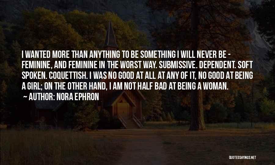 Bad And Good Girl Quotes By Nora Ephron