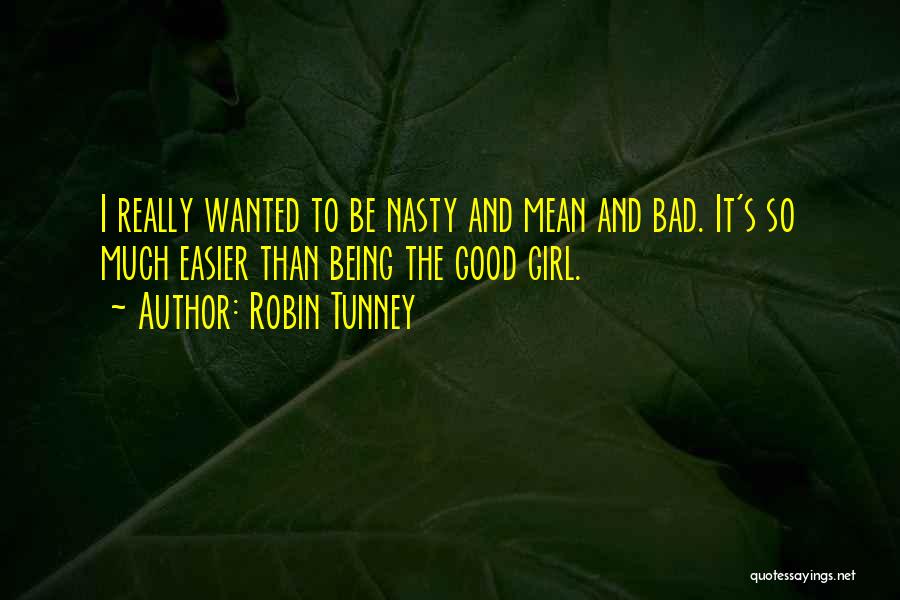 Bad And Good Girl Quotes By Robin Tunney