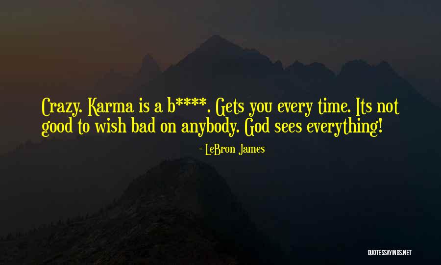 Bad And Good Karma Quotes By LeBron James