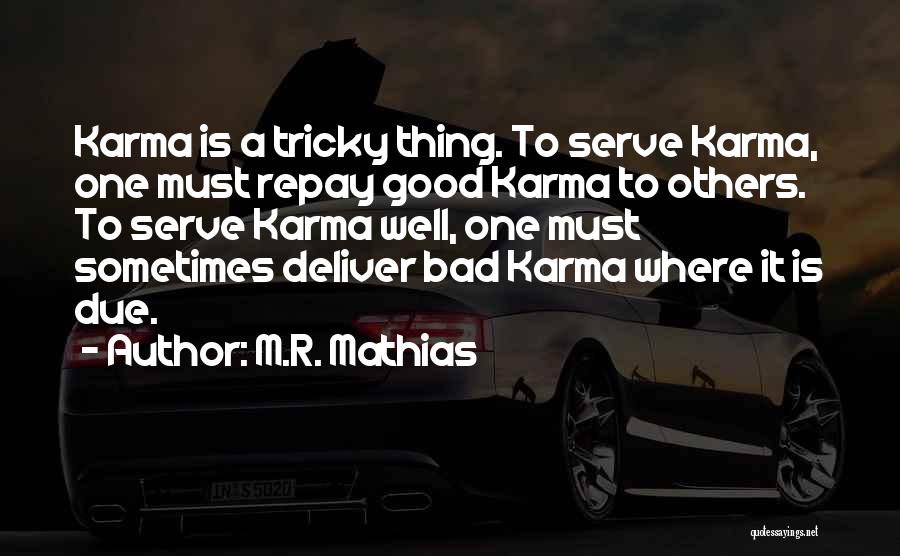 Bad And Good Karma Quotes By M.R. Mathias