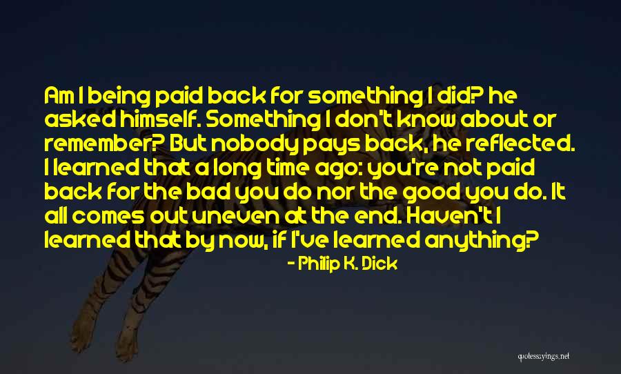 Bad And Good Karma Quotes By Philip K. Dick