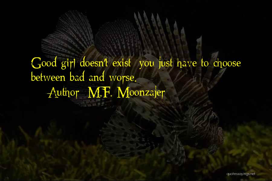 Bad And Worse Quotes By M.F. Moonzajer