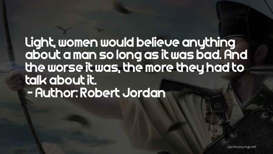 Bad And Worse Quotes By Robert Jordan