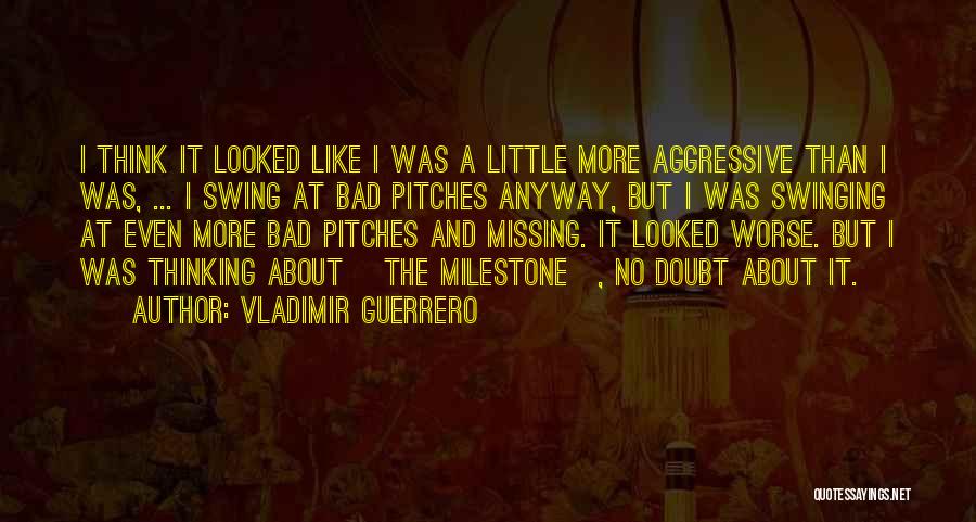 Bad And Worse Quotes By Vladimir Guerrero