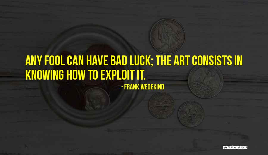Bad Art Quotes By Frank Wedekind