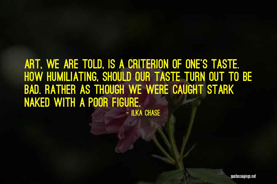 Bad Art Quotes By Ilka Chase Bad Art Quotes By Ilka Chase