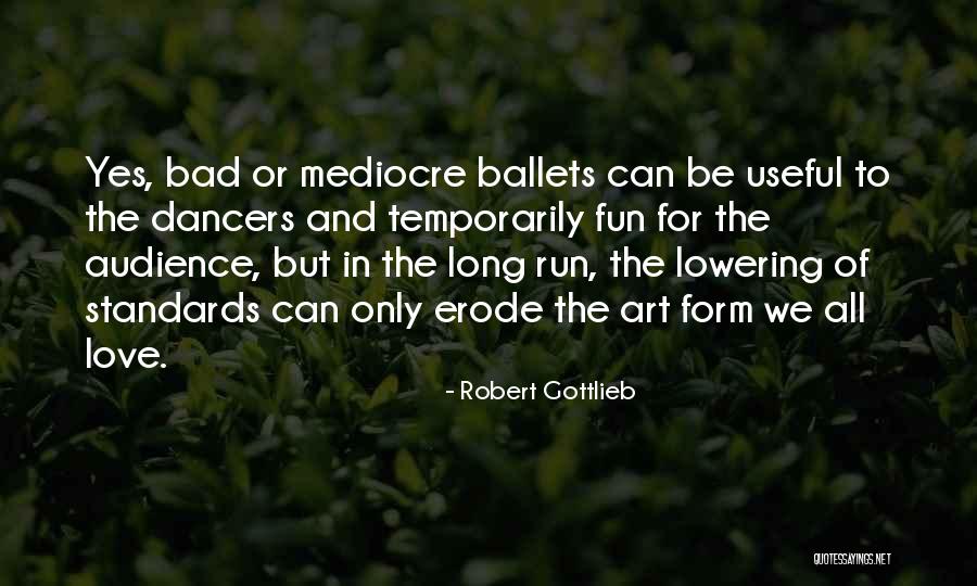 Bad Art Quotes By Robert Gottlieb Bad Art Quotes By Robert Gottlieb