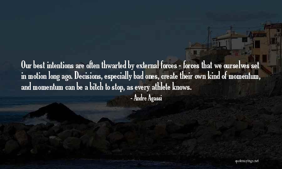 Bad Athlete Quotes By Andre Agassi Bad Athlete Quotes By Andre Agassi