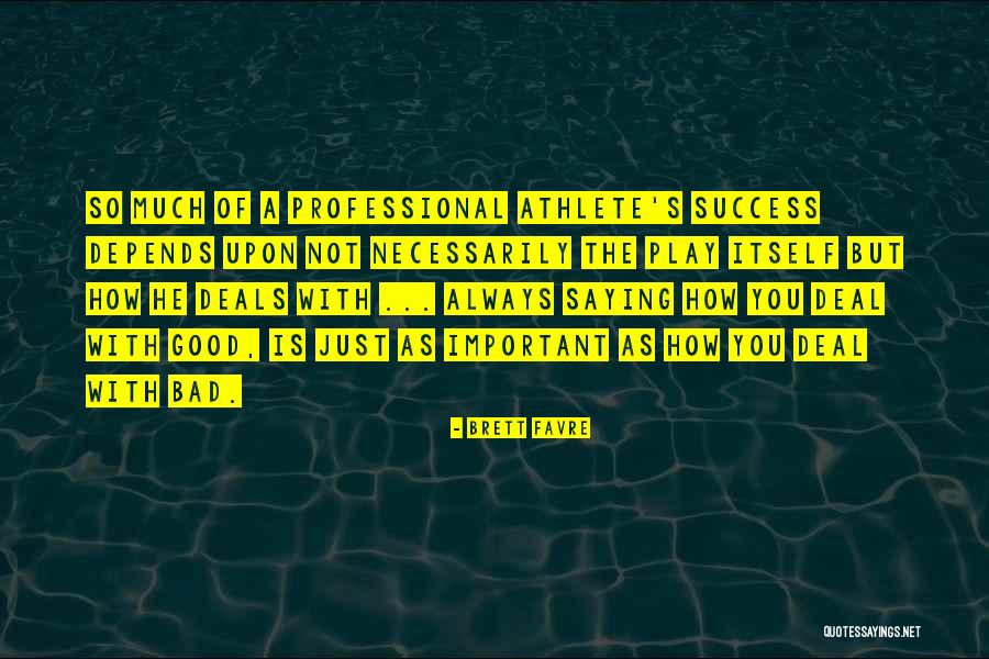 Bad Athlete Quotes By Brett Favre Bad Athlete Quotes By Brett Favre