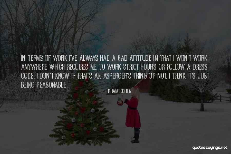 Bad Attitude Quotes By Bram Cohen