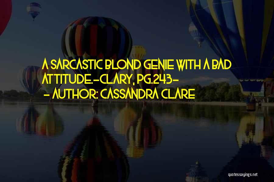 Bad Attitude Quotes By Cassandra Clare