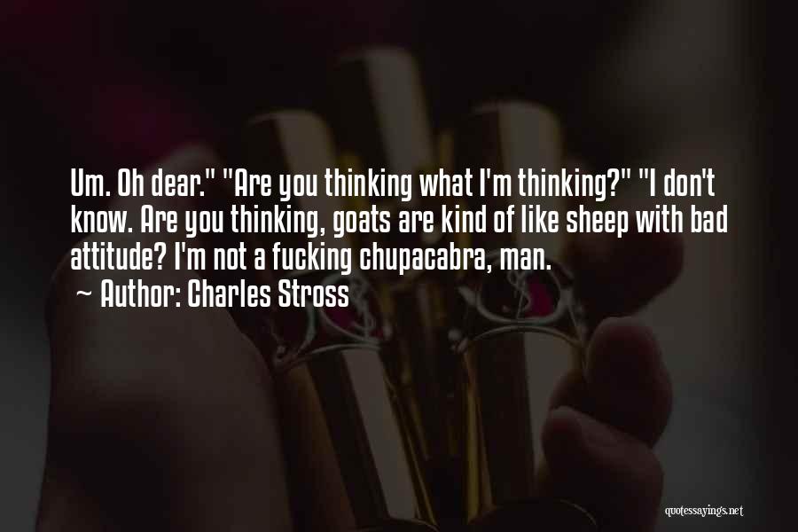Bad Attitude Quotes By Charles Stross