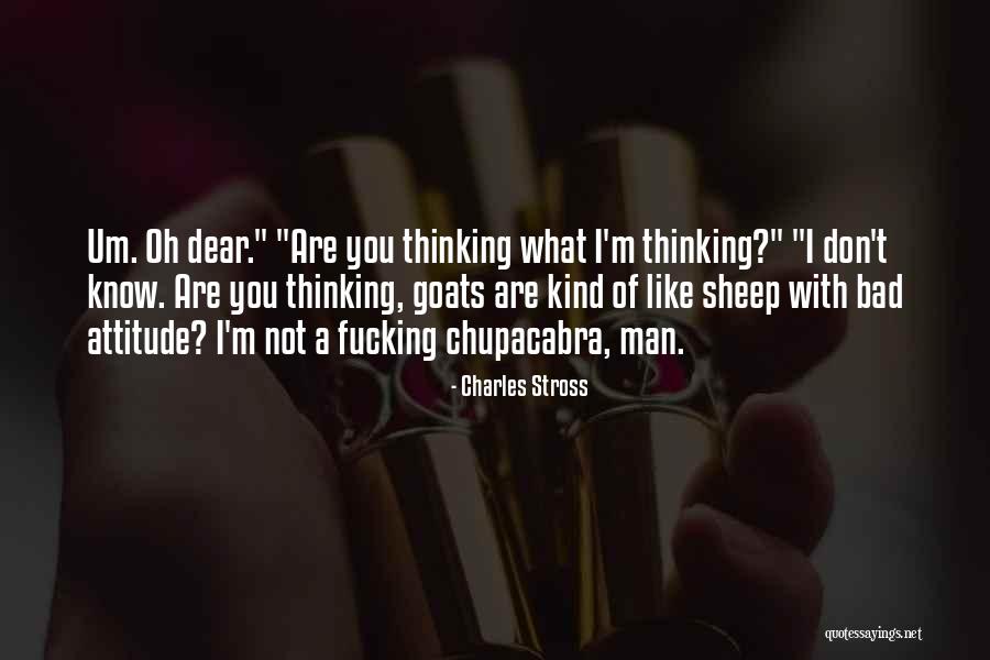 Bad Attitude Quotes By Charles Stross